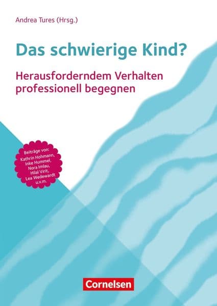 Das schwierige Kind?: Herausforderndem Verhalten professionell begegnen - in Krippe, Kita und Grundschule