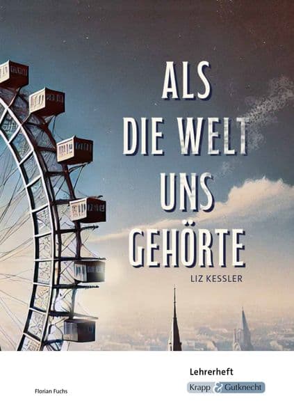 Als die Welt uns gehörte - Liz Kessler - Lehrerheft: Unterricht, Lösungen, Didaktik, Methodik, Realschule, Heft