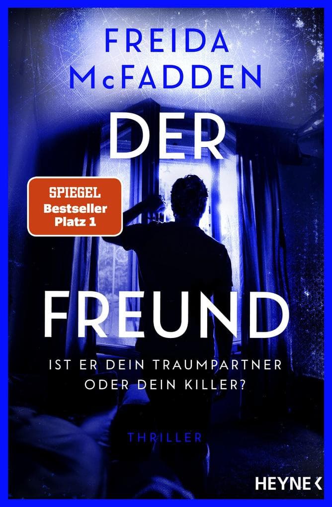 Der Freund - Ist er dein Traumpartner oder dein Killer?: Thriller - Ein Nr. 1 SPIEGEL-Bestseller der aktuell erfolgreichsten Spannungsautorin!