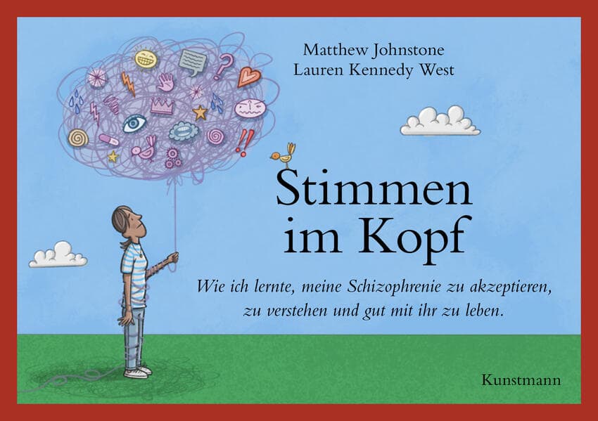 Stimmen im Kopf: Wie ich lernte, meine Schizophrenie zu akzeptieren, zu verstehen und gut mit ihr zu leben