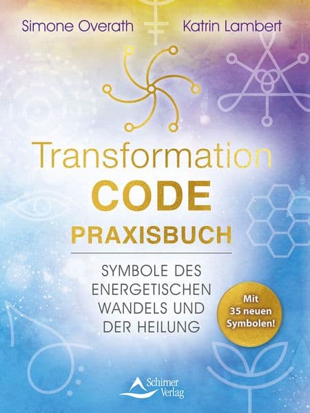 Transformation-Code-Praxisbuch: Symbole des energetischen Wandels und der Heilung