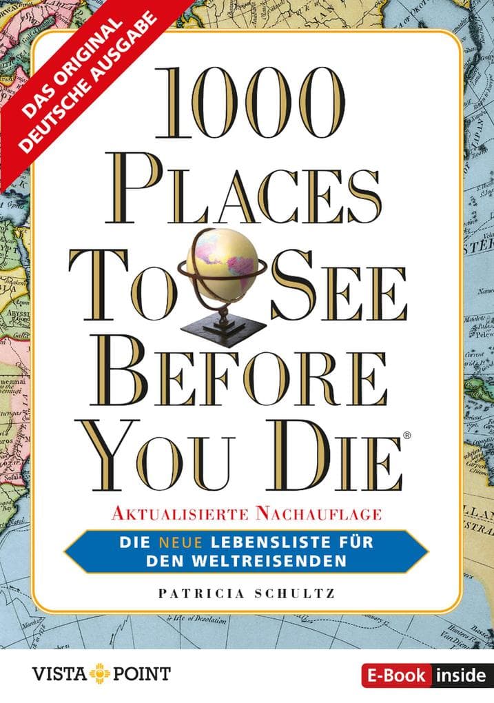 1000 Places To See Before You Die: Die Lebensliste für den Weltreisenden