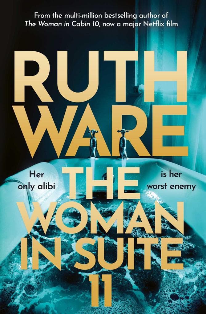 The Woman in Suite 11: The gripping follow-up to multi-million bestselling author Ruth Ware's The Woman in Cabin 10 - now a Netflix film, starring Keira Knightley.