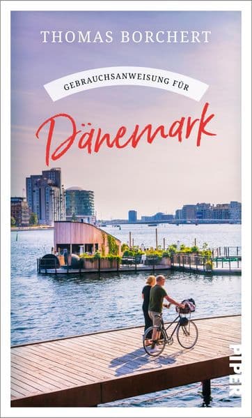 Gebrauchsanweisung für Dänemark: Aktualisierte Neuausgabe 2025. Hygge, Ferienhäuser und Design: der perfekte Begleiter zum beliebtesten skandinavischen Reiseziel