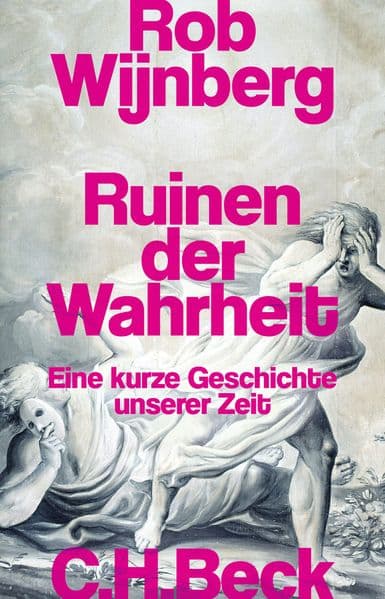 Ruinen der Wahrheit: Eine kurze Geschichte unserer Zeit