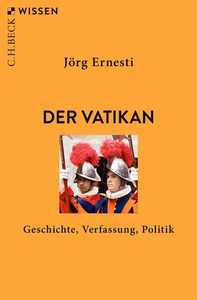 Der Vatikan: Geschichte, Verfassung, Politik