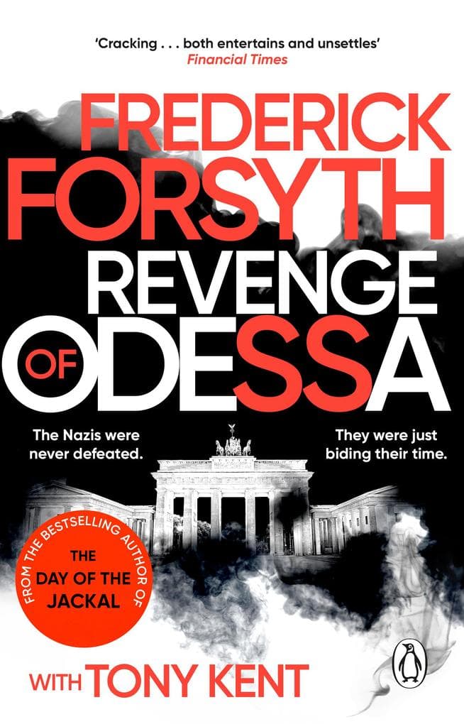 Revenge of Odessa: The global bestselling author of The Day of the Jackal, now a major TV series, returns with his most gripping thriller yet