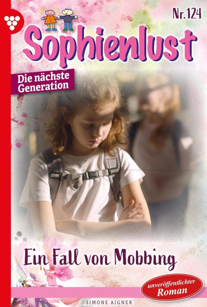 Ein Fall von Mobbing: Sophienlust - Die nächste Generation 124 - Familienroman