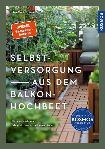 Selbstversorgung aus dem Balkon-Hochbeet: Was mache ich wann? Erfolgreich ernten auf kleinem Raum