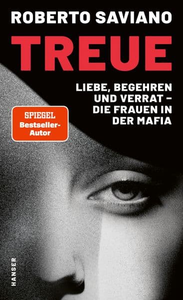 Treue: Liebe, Begehren und Verrat - die Frauen in der Mafia
