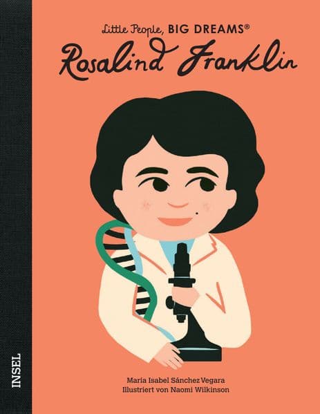 Rosalind Franklin - Little People, BIG DREAMS (Deutsche Ausgabe): Kinderbuch ab 4 Jahre | Eine der bedeutendsten Chemikerinnen aller Zeiten