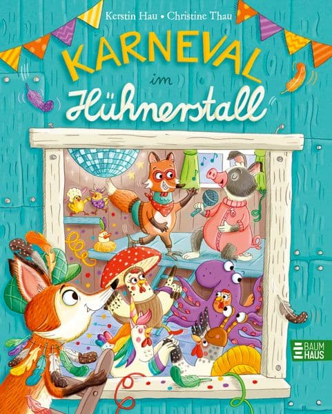 Karneval im Hühnerstall: Ein fröhliches und knallbuntes Bilderbuch und ein großer Vorlesespaß für Kinder ab 4 Jahren