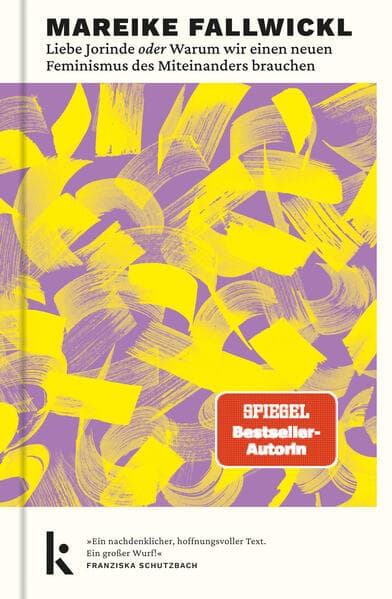 Liebe Jorinde oder Warum wir einen neuen Feminismus des Miteinanders brauchen: Von der Autorin des Bestsellers 'Die Wut, die bleibt'