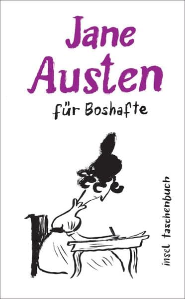 Jane Austen für Boshafte: Kleine Bosheiten der 'Queen of Romance'