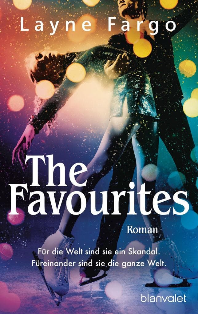 The Favourites: Roman - Die einzigartige Liebesgeschichte in der glitzernden Welt des Eiskunstsports, die Leser*innen weltweit den Atem raubt
