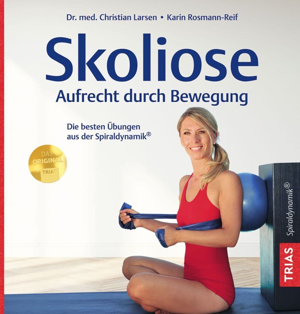 Skoliose - Aufrecht durch Bewegung: Die besten Übungen aus der Spiraldynamik®