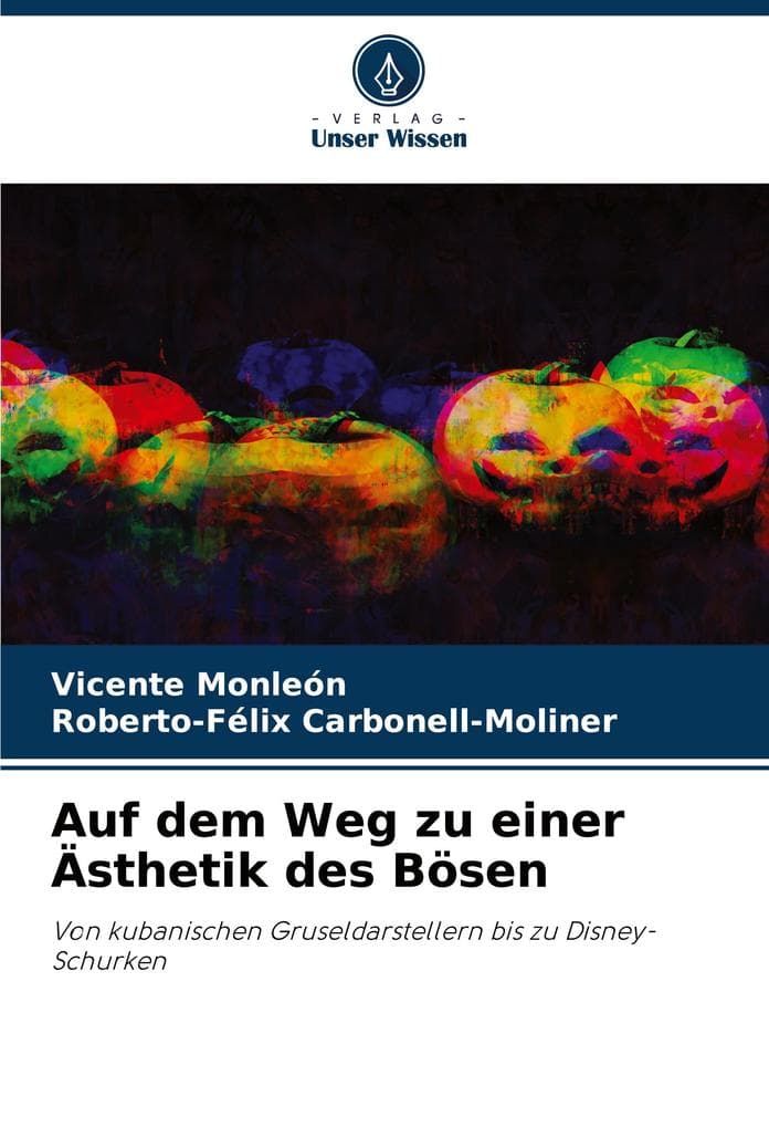 Auf dem Weg zu einer Ästhetik des Bösen: Von kubanischen Gruseldarstellern bis zu Disney-Schurken