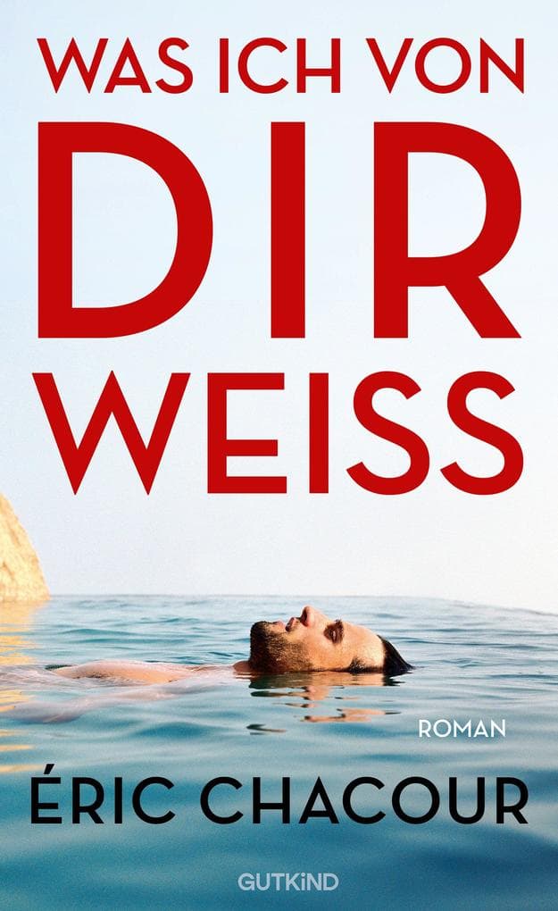 Was ich von dir weiß: Roman | Der große Besteseller und Lieblingsbuch der französischen Buchhändler - eine unvergessliche Liebesgeschichte