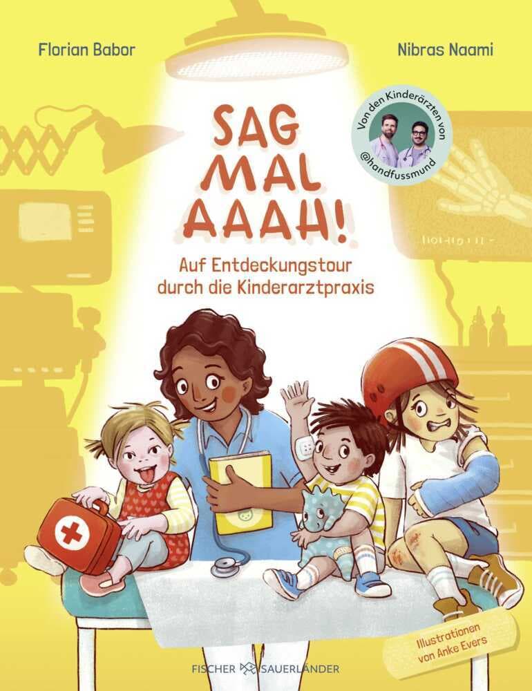 Sag mal Aaah!: Auf Entdeckungstour in der Kinderarztpraxis | Sachbilderbuch vom Ärzteduo des erfolgreichen Podcasts "Hand, Fuß, Mund"