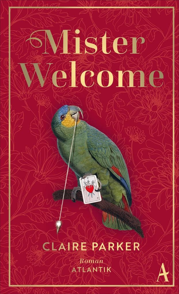 Mister Welcome: Der König, ein Mädchen und ein Papagei, der auf alles eine Antwort hat