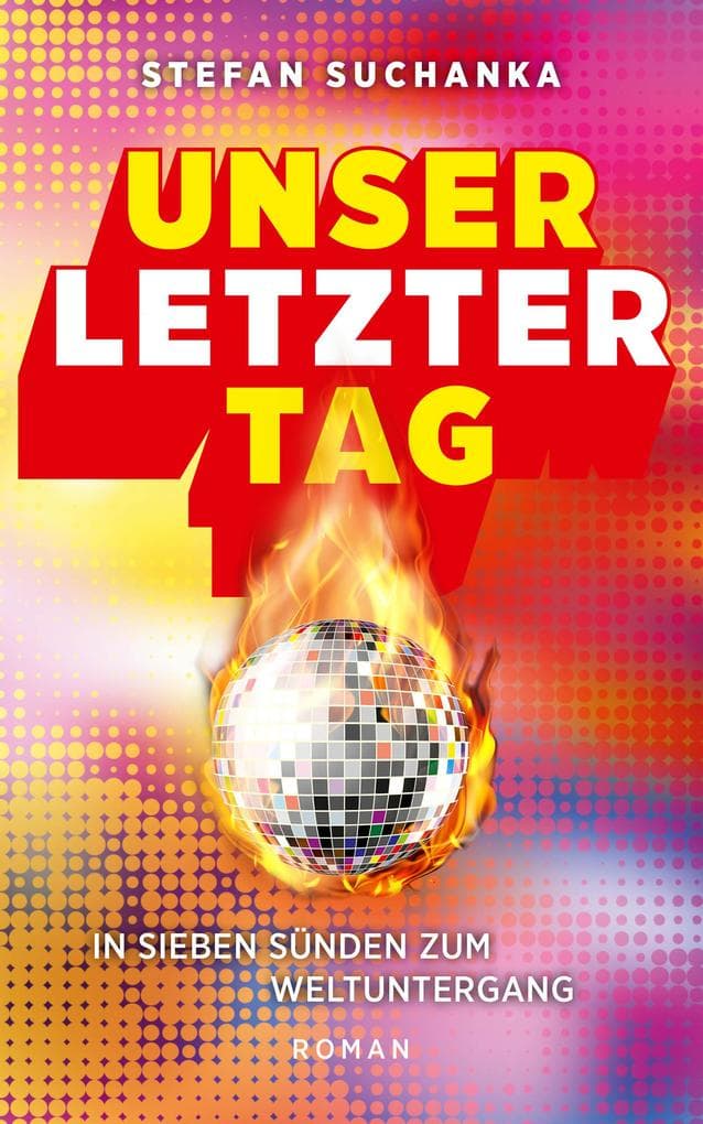 Unser letzter Tag: In sieben Sünden zum Weltuntergang