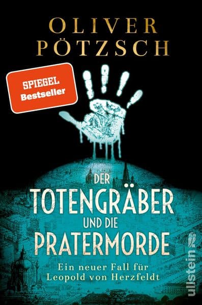 Der Totengräber und die Pratermorde: Ein neuer Fall für Leopold von Herzfeldt | Der Spiegel-Bestseller-Krimi aus dem Wien der Jahrhundertwende