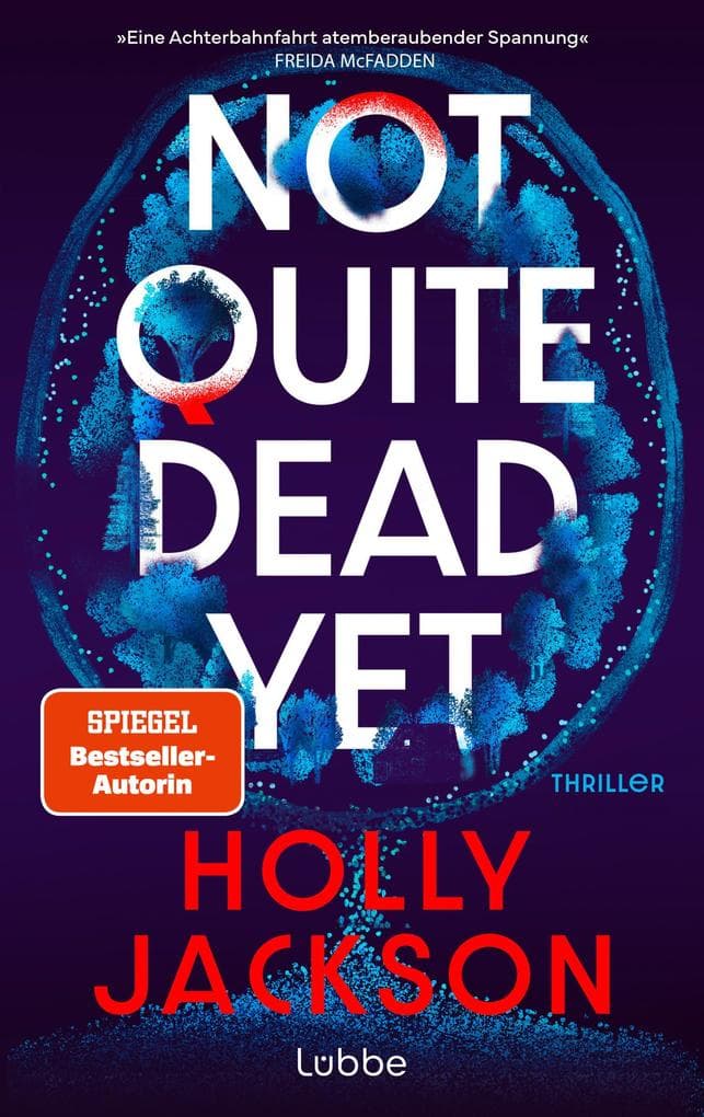 Not Quite Dead Yet: Thriller. Der neue Thriller der Nr.1-Bestsellerautorin von "A Good Girl's Guide to Murder"