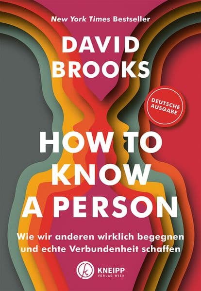 How to know a person: Wie wir anderen wirklich begegnen und echte Verbundenheit schaffen