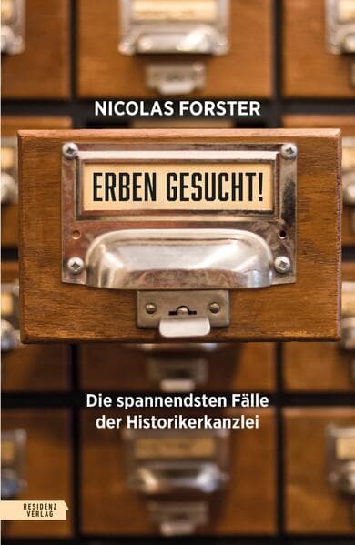 Erben gesucht!: Die spannendsten Fälle der Historikerkanzlei