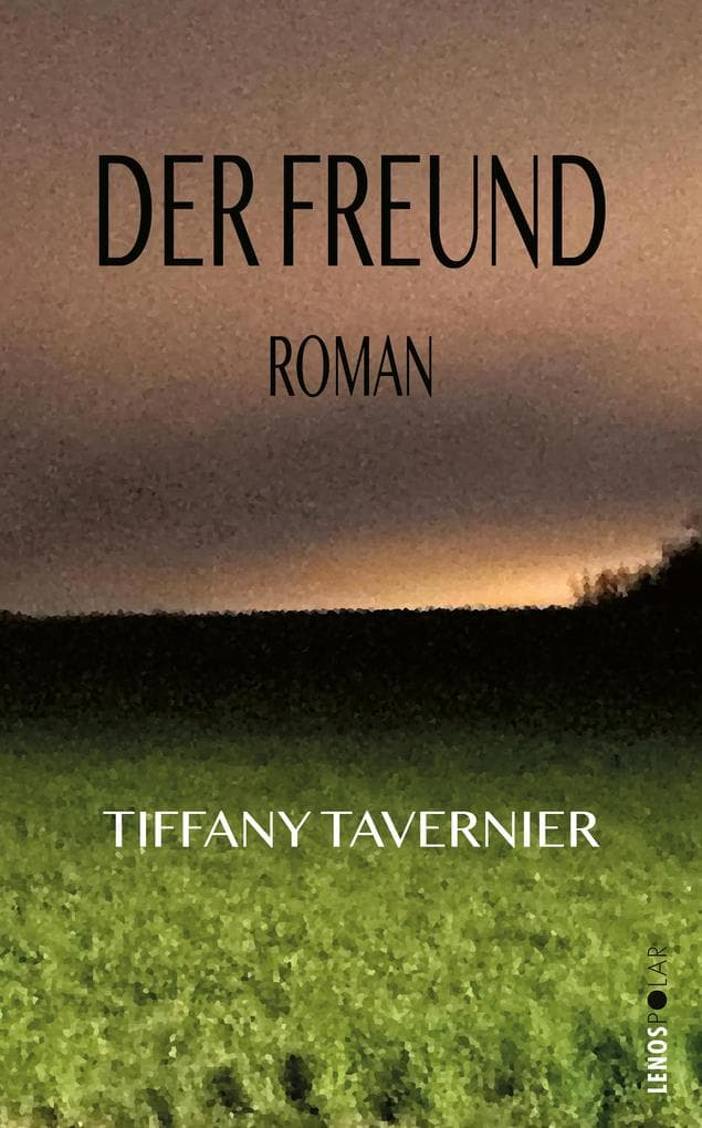 Der Freund: Roman