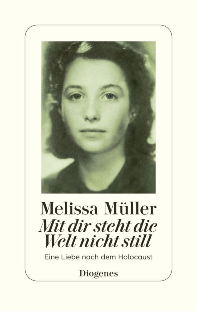 Mit dir steht die Welt nicht still: Eine Liebe nach dem Holocaust