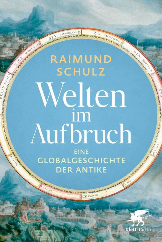 Welten im Aufbruch: Eine Globalgeschichte der Antike