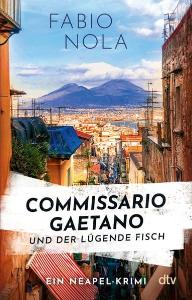 Commissario Gaetano und der lügende Fisch: Ein Neapel-Krimi | Auftakt zur großen Italien-Krimireihe