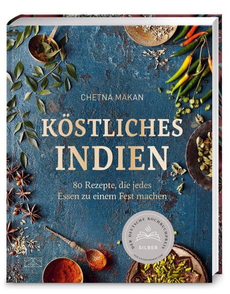 Köstliches Indien: 80 Rezepte, die jedes Essen zu einem Fest machen - Deutscher Kochbuchpreis 2025 SILBER