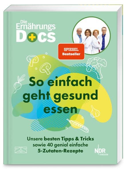 Die Ernährungs-Docs - So einfach geht gesund essen: Unsere besten Tipps und Tricks sowie 40 genial einfache 5-Zutaten-Rezepte | SPIEGEL Bestseller