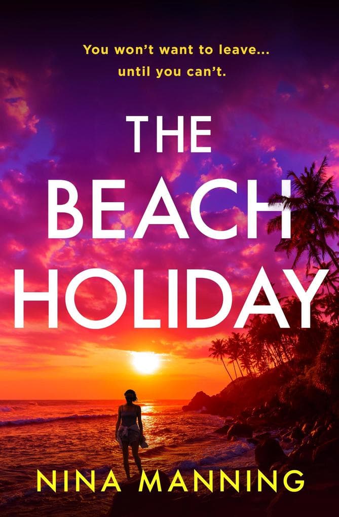 The Beach Holiday: An utterly gripping psychological thriller with a heart stopping twist