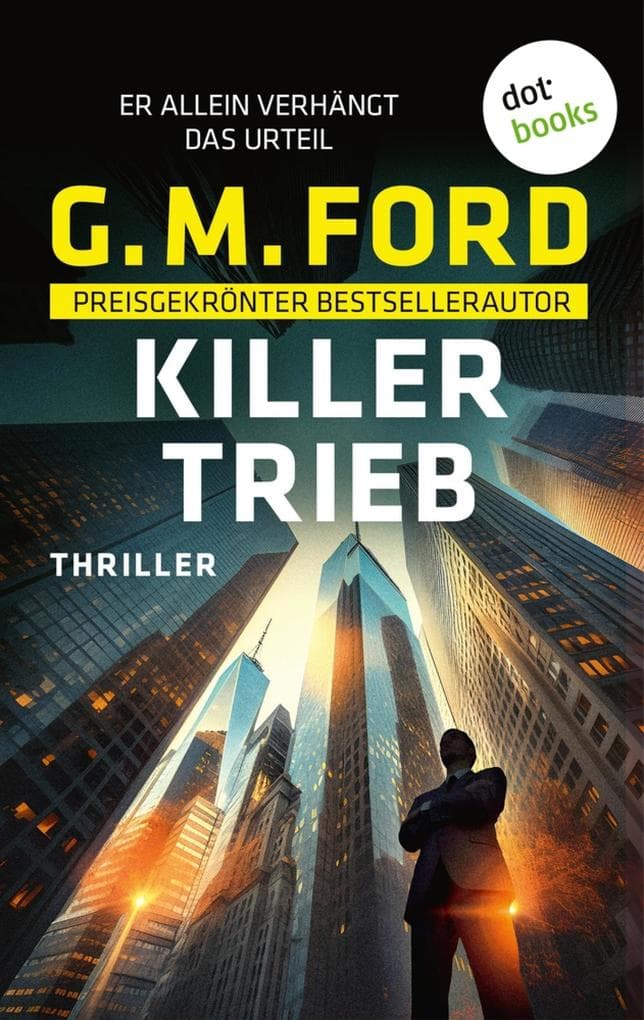 Killer-Trieb: Thriller. Frank Corso ermittelt 2 | Ein brisanter Gerichtsprozess. Ein klares Urteil: Wer die Wahrheit sagt, muss sterben ...