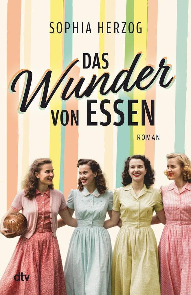 Das Wunder von Essen: Roman | Ein bewegender Generationenroman über die vergessenen Pionierinnen des deutschen Frauenfußballs