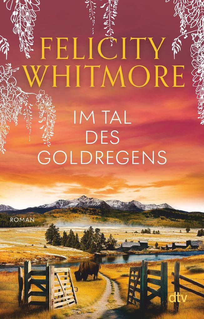 Im Tal des Goldregens: Roman | Eine bewegende Familiensaga auf zwei Zeitebenen über starke Frauen im Wilden Westen und ein verschollenes Erbe
