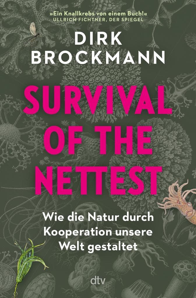 Survival of the Nettest: Wie die Natur durch Kooperation unsere Welt gestaltet | 'Ein Knallkrebs von einem Buch!' Ullrich Fichtner, Der Spiegel | Wissensbuch des Jahres