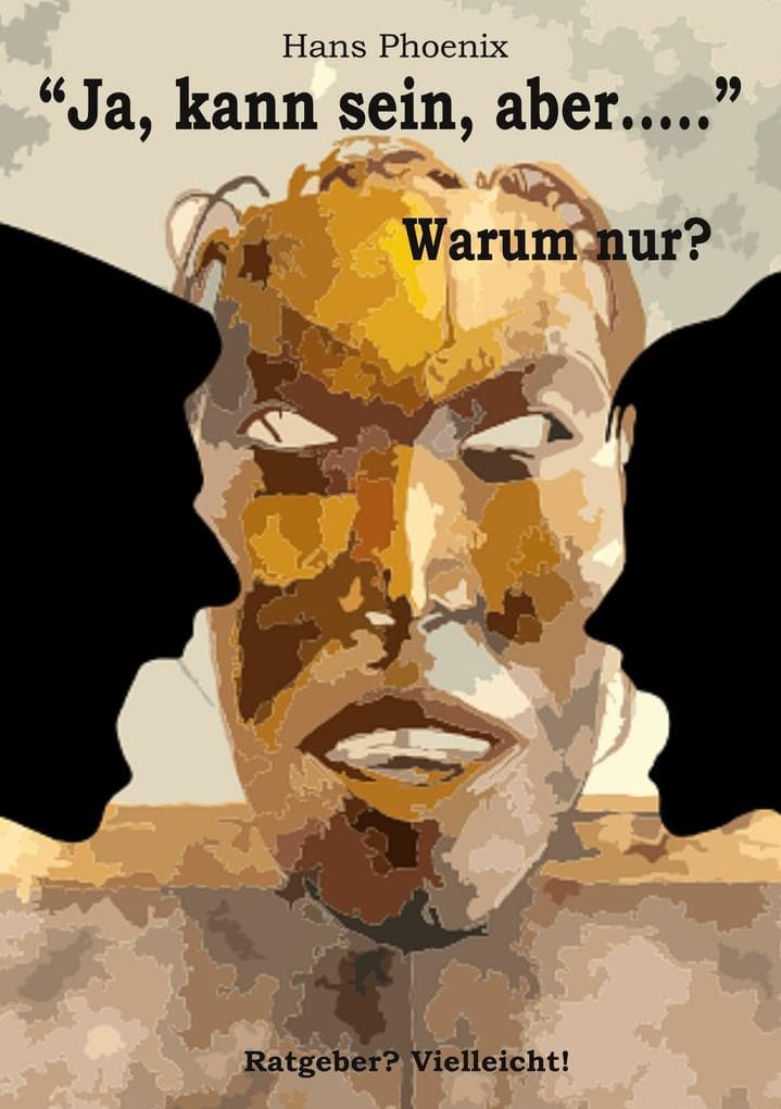 Ja, kann sein, aber...: Warum nur?