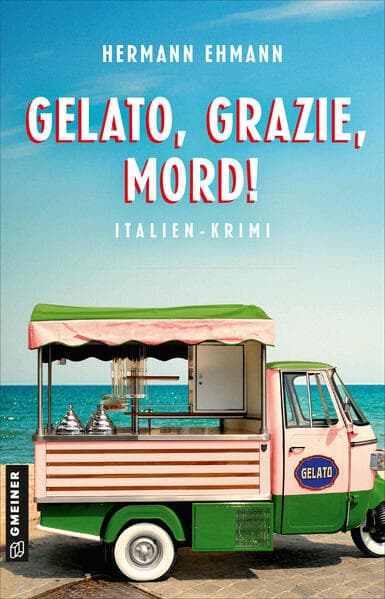 Gelato, Grazie, Mord!: Italien-Krimi