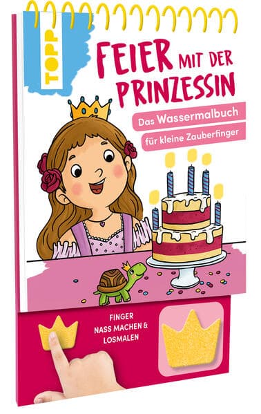 Feier mit der Prinzessin. Das Wassermalbuch zum Mitmachen: Mit Schwamm: Finger nass machen, malen, trocknen lassen, neu malen