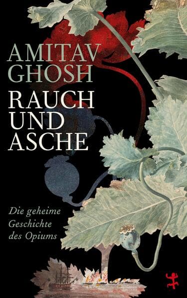 Rauch und Asche: Die geheime Geschichte des Opiums