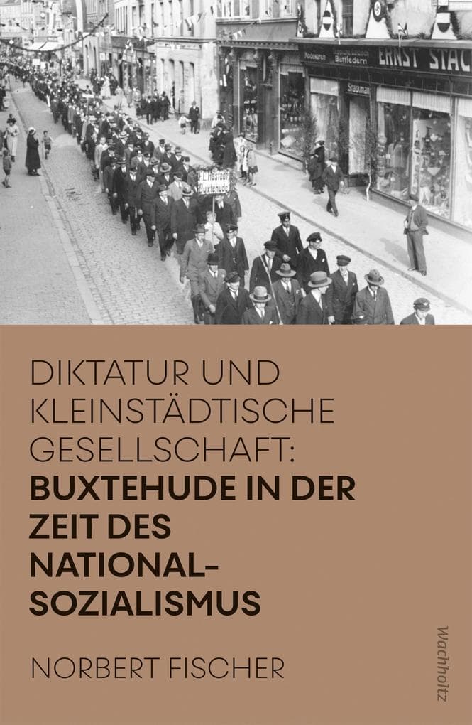 Buxtehude in der Zeit des Nationalsozialismus: Diktatur und kleinstädtische Gesellschaft