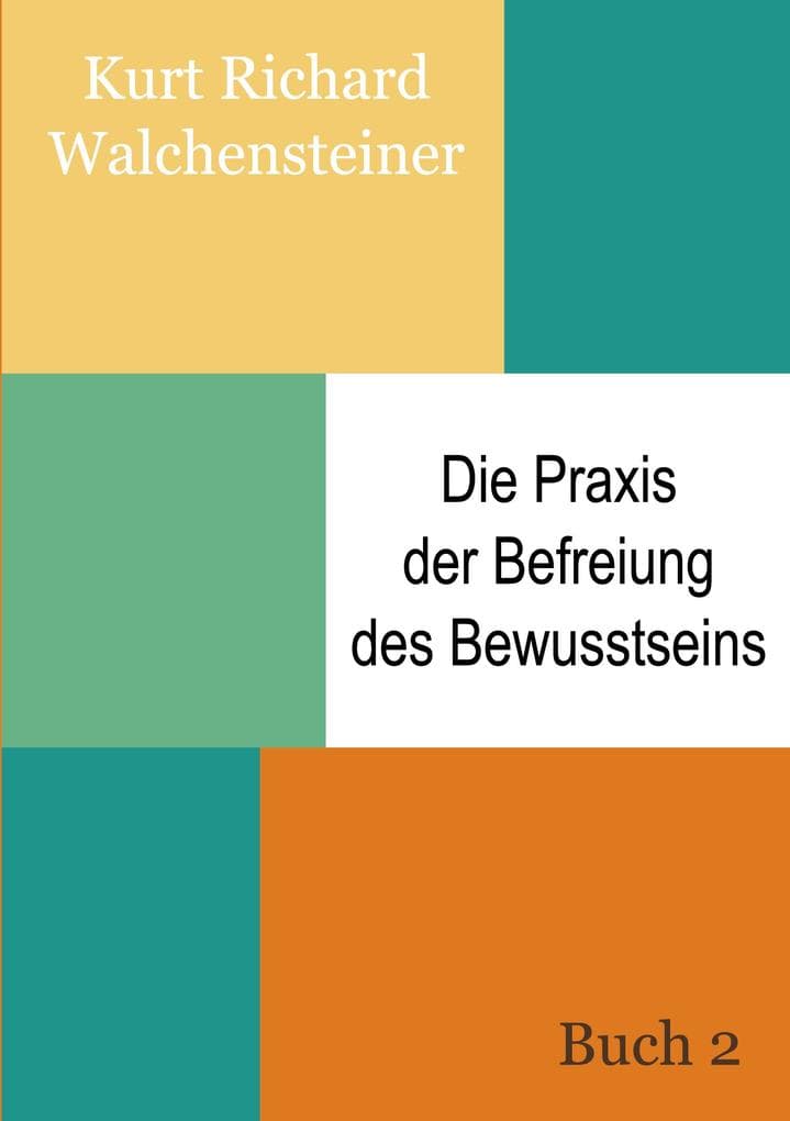 Die Praxis der Befreiung des Bewusstseins - Buch 2