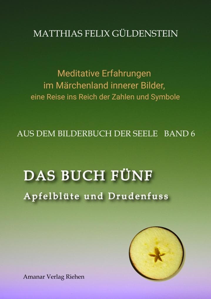 DAS BUCH FÜNF; Vom Geben und Nehmen; Haupt und Gieder als fünfstrahliger Stern; Selbstlose Liebe; Freien und Befreien; Grimm-Märchen Sterntaler;: Apfelblüte und Drudenfuss; Grimm-Märchen vom Mädchen ohne Hände; Zeichen Löwe und Jungfrau; Mässigkeit im Tarot; Wintersonnenwende;