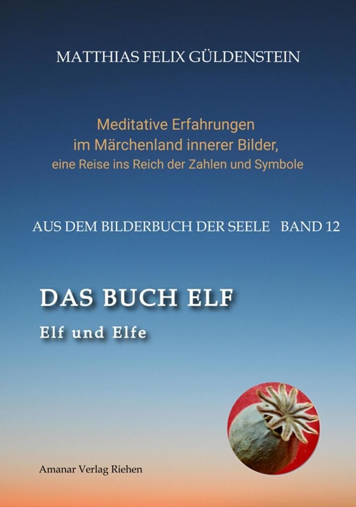 DAS BUCH ELF; Zweimal elf grosse Arkana im Tarot; Zweimal elf Buchstabe im hebräischen Alphabet; Meditationen zum singenden springenden Löweneckerchen;: Elf und Elfe; Das Zeichen Fische und Neptun; Schlafmohn und andere Mittel zur Bewusstseinsveränderung; Träume, Wahrträume und Alpträume; Das Unbewusste;