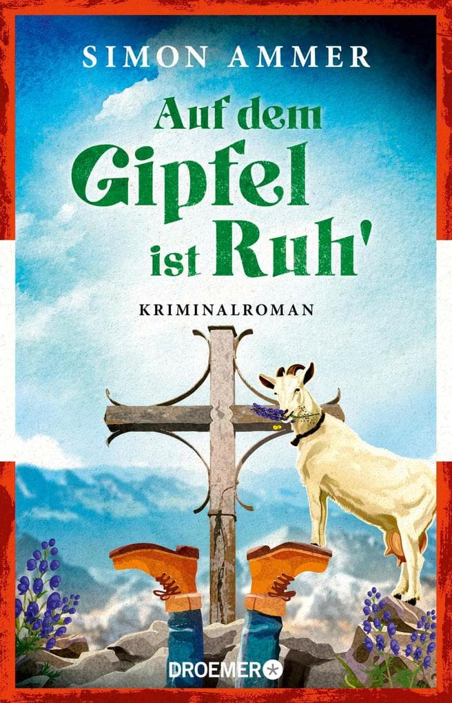 Auf dem Gipfel ist Ruh': Kriminalroman | Brillante österreichische Krimiserie von Buchpreisgewinner Daniel Wisser aka Simon Ammer