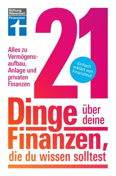 21 Dinge über deine Finanzen, die du wissen solltest: Alles zu Vermögensaufbau, Geldanlage und privaten Finanzen | Einfach erklärt von Finanztest